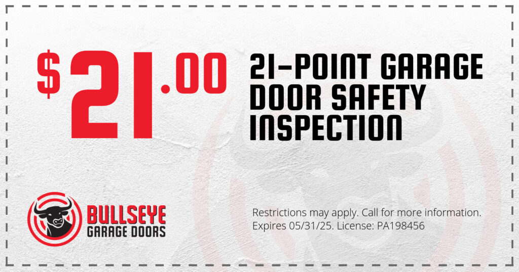 Bullseye Garage Doors' special for a 21-point garage door safety inspection for only $21. Call 717-219-2599.